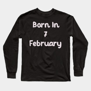 Born In 7 February Long Sleeve T-Shirt